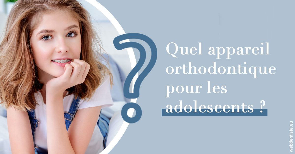 https://www.dr-renard-orthodontiste.fr/Quel appareil ados 2